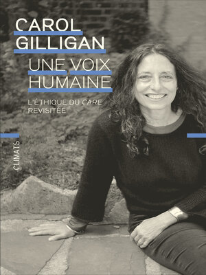 cover image of Une voix humaine. L'éthique du care revisitée